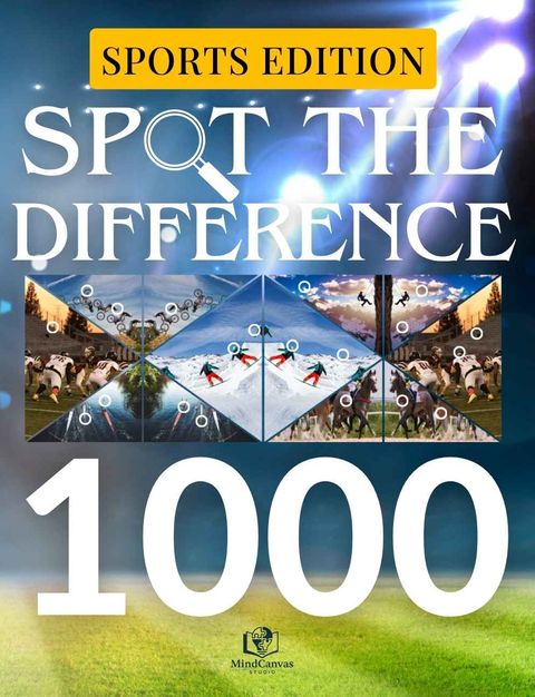 Front cover of Spot the Difference – Sports Edition: 120+ High-energy Visual Puzzles with Over 1,000 Differences
