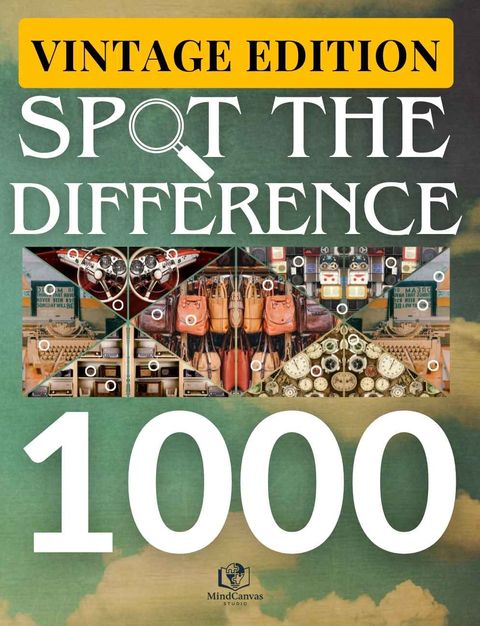 Front cover of Spot the Difference – Vintage Edition: 120+ Nostalgic Visual Puzzles with Over 1,000 Differences to Find