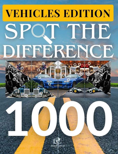 Front cover of Spot the Difference – Vehicles Edition by MindCanvas Studio with Over 1,000 Differences to Find for Adults