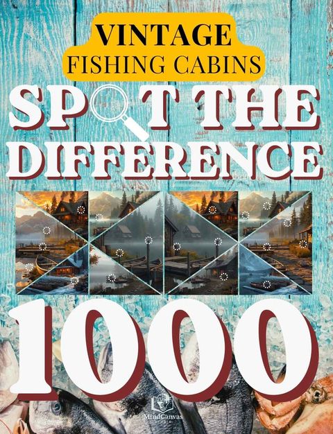 Front cover of Spot the Difference for Adults: Fishing Cabins & Lakeside Retreats